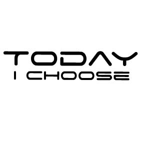Today I Choose