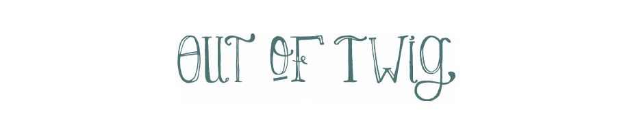 Out of Twig