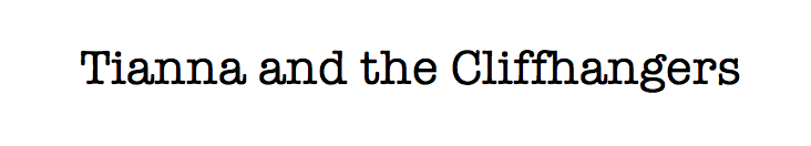 Tianna and the Cliffhangers