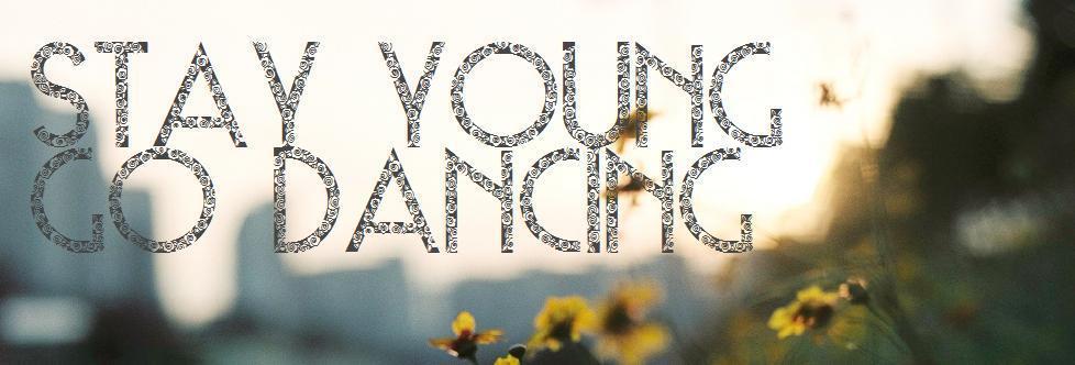Stay Young Go Dancing