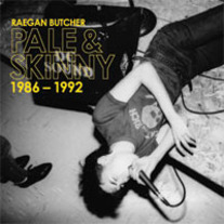 Raegan Butcher - "Pale & Skinny 1986 - 1992"