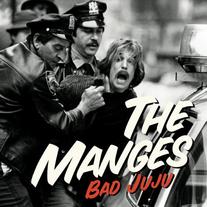 The Manges "Bad JuJu"