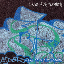 Late For Dinner - Blame It On The Economy
