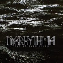 Dysrhythmia "Test of Submission" LP
