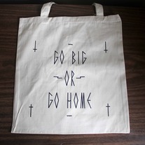 Go Big or Go Home Tote Bag