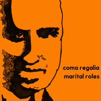 Coma Regalia / Marital Roles - split tape