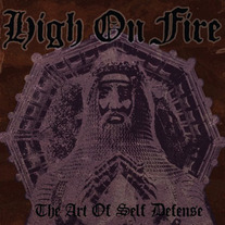High On Fire - The Art Of Self Defense