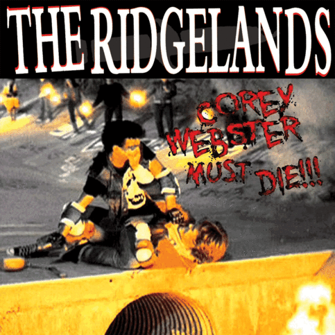 THE RIDGELANDS "Corey Webster Must Die!!!