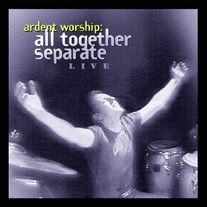 All Together Separate - Ardent Worship Live CD