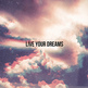 Live_your_dreams