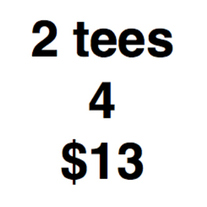 2 tees 4 $13