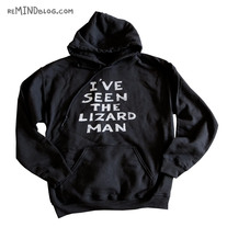 I've Seen the Lizard Man - Hoodie