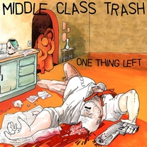 Middle Class Trash: 'One Thing Left' 