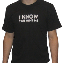 I Know You Want Me t-shirt (men)